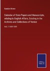 Calendar of State Papers and Manuscripts, relating to English Affairs, Existing in the Archives and Collections of Venice