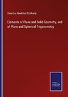 Elements of Plane and Solid Geometry, and of Plane and Spherical Trigonometry