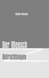 Der Mensch - Betrachtungen