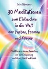 30 Meditationen zum Eintauchen in die Welt der Farben, Formen und Körper