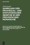 Sammlung der Provinzial- und statutarischen Gesetze in der Preussischen Monarchie, Band 2, Die zweite Abtheilung der Brandenburgischen Provinzial-Gesetze vom Jahre 1701 bis zum Jahre 1777 enthaltend