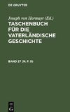 Taschenbuch für die vaterländische Geschichte, Band 27 (N. F. 9), Taschenbuch für die vaterländische Geschichte Band 27 (N. F. 9)