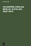 Akademie-Verlag, Berlin. Katalog 1947-1975