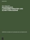 Bauernhaus, Landarbeiterkaten und Schnitterkaserne