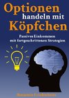 Optionen handeln mit Köpfchen - Profitable Tipps aus der Praxis für fortgeschrittene Optionstrader