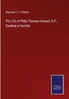 The Life of Philip Thomas Howard, O.P., Cardinal of Norfolk