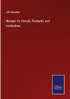 Norway: Its People, Products, and Institutions