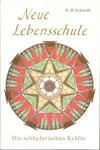 Neue Lebensschule III. Die schöpferischen Kräfte