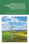 An Examination of the Feasibility of Producing Green Hydrogen from Curtailed, Onshore Wind Power using a North Wales Case Study