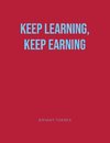 KEEP LEARNING, KEEP EARNING