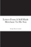 Letters From A Self-Made Merchant To His Son