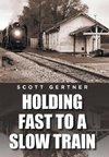 Holding Fast to a Slow Train