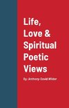 Life, Love & Spiritual Poetic Views