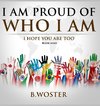 I Am Proud of Who I Am