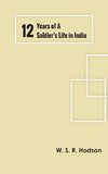 Twelve Years of a Soldier's Life in India