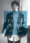 Of No Eccentric Whim