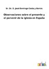 Observaciones sobre el presente y el porvenir de la iglesia en España