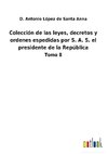 Colección de las leyes, decretos y ordenes espedidas por S. A. S. el presidente de la República