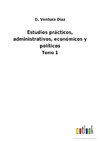 Estudios prácticos, administrativos, económicos y políticos