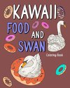 Kawaii Food and Swan Coloring Book