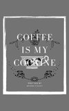 coffee is my cocaine