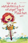 Weil du ein wundervolles und einzigartiges Mädchen bist!