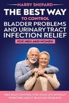 The Best Way To Control Bladder Problems And Urinary Tract Infection Relief For Men And Women