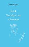 I think, therefore I am a Feminist