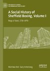 A Social History of Sheffield Boxing, Volume I