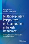 Multidisciplinary Perspectives on Acculturation in Turkish Immigrants