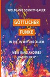 Göttlicher Funke in dir, in mir und allem