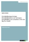 Persönlichkeitspsychologie. Persönlichkeitstests und -störungen, Persönlichkeit und Gesundheit sowie das Big Five Modell