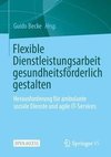 Flexible Dienstleistungsarbeit gesundheitsförderlich gestalten