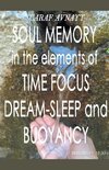 Soul Memory in the Elements of Time Focus, Dream-Sleep and Buoyancy