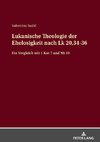 Lukanische Theologie der Ehelosigkeit nach Lk 20,34-36