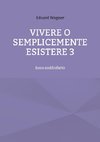 Vivere o semplicemente esistere 3