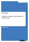 Should the Supreme Court Abolish the Death Penalty?