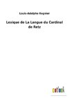 Lexique de La Langue du Cardinal de Retz