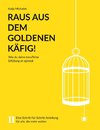 Raus aus dem Goldenen Käfig! Wie du deine berufliche Erfüllung er-spinnst