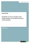 Häusliche Gewalt in Familien. Eine Diskursanalyse am Beispiel russischer Familienpolitik