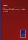 A Common-School Grammar of the English Language