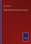 A Latin Grammar for Schools and Colleges