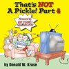 That's NOT A Pickle!  Part 4