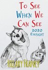 To See When We Can See