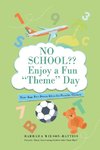 No School?? Enjoy a fun 'Theme' Day