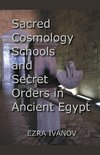 Sacred Cosmology Schools and Secret Orders in Ancient Egypt