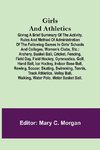 Girls and Athletics; Giving a brief summary of the activity, rules and method of administration of the following games in girls' schools and colleges, women's clubs, etc.