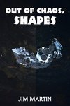 Out of Chaos, Shapes