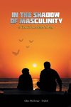 In the Shadow of Masculinity