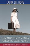 The Moving Picture Girls in War Plays (Esprios Classics)